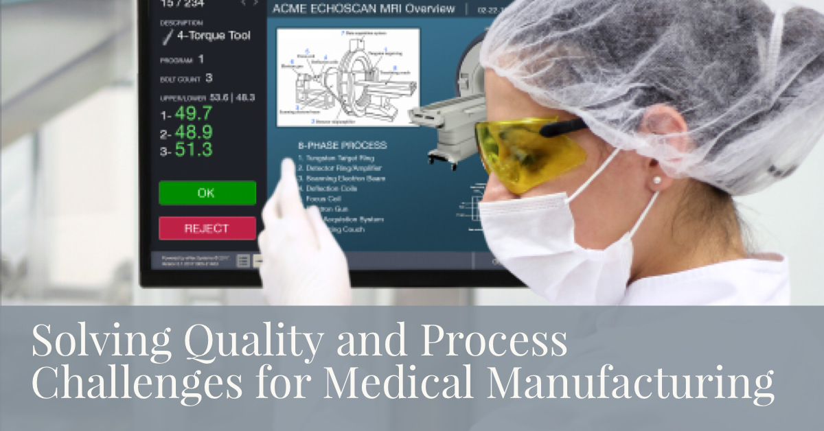 Solving Quality and Process Challenges for Medical Manufacturing